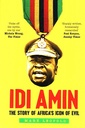 IDI Amin: The Story of Africa's Icon of Evil