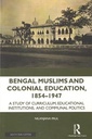 Bengal Muslims and Colonial Education, 1854-1947