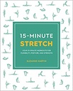 15-Minute Stretch: Four 15-Minute Workouts for Flexibility, Posture, and Strength