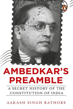 [9780143457183] Ambedkar's Preamble: A Secret History Of The Constitution Of India98