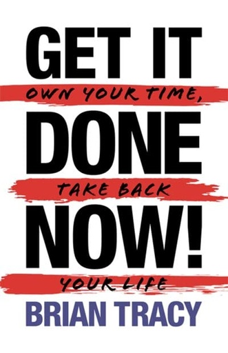 [9781722506353] Get It Done Now! - Second Edition: Own Your Time, Take Back Your Life
