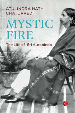 [9789355207784] Mystic Fire: The Life of Sri Aurobindo