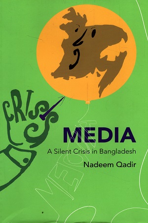 [9789849703761] MEDIA A Silent Crisis in Bangladesh