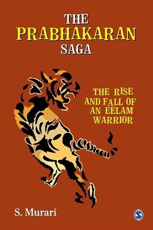 [9788132107019] The Prabhakaran Saga: The Rise and Fall of an Eelam Warrior