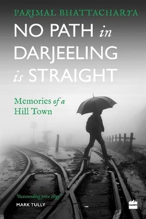 [9789356290068] No Path in Darjeeling Is Straight: Memories of a Hill Town