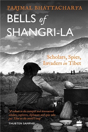 [9789356290204] Bells of Shangri-La : Scholars, Spies, Invaders in Tibet