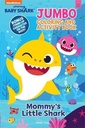 Pinkfong Baby Shark - Mommy's Little Shark : Jumbo Coloring and Activity Book