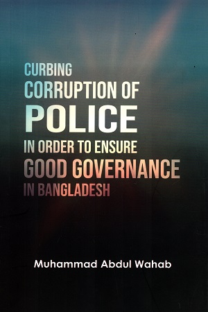 [9789849690214] Curbing Corruption Police in Order to Ensure Good Governance in Bangladesh