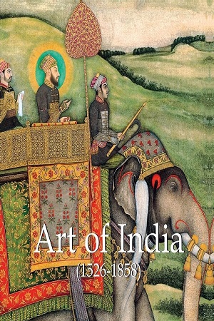 [9781783100200] Art Of India (1526-1858)