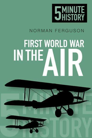 [9780750955713] First World War In The Air : 5 Minute History