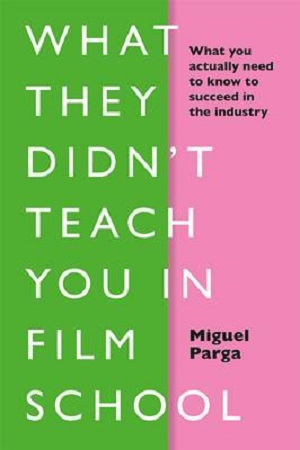 [9781781577172] What They Didn't Teach You In FILM School