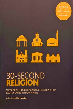 [9781782405917] 30-Second Religion (The 50 most thought-provoking religious beliefs each explained)