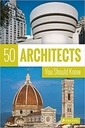 50 Architects You Should Know (50 You Should Know)