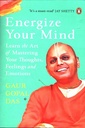 Energize Your Mind: Learn the Art of Mastering Your Thoughts, Feelings and Emotions