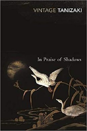 [9780099283577] In Praise of Shadows