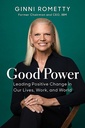 Good Power: Leading Positive Change in Our Lives, Work, and World