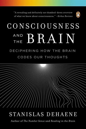 [9780143126263] Consciousness and The Brain:  Deciphering How the Brain Codes Our Thoughts