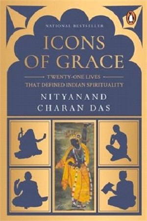 [9780143458463] Icons of Grace: Twenty-one Lives That Defined Indian Spirituality