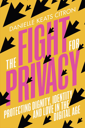 [9781784745127] The Fight for Privacy: Protecting Dignity, Identity and Love in the Digital Age