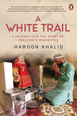 [9780143460770] A White Trail: A Journey Into the Heart of Pakistan's Religious Minorities