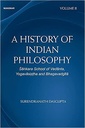 A History of Indian Philosophy: Sankara School of Vedanta Yogavasistha and Bhagavadgita (Volume II)