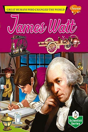 [9789386626332] James Watt - Great Humans Who Changed The World