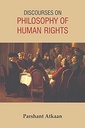 DISCOURSES ON PHILOSOPHY OF HUMAN RIGHTS