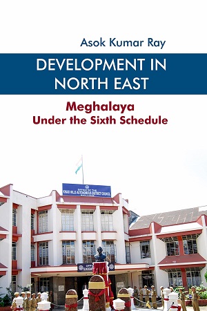 [9789391982065] Development in North East: Meghalaya Under the Sixth Schedule