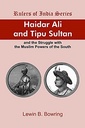 HAIDER ALI AND TIPU SULTAN and the Struggle with the Muslim Powers of the South