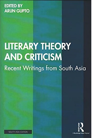 [9781032223698] Literary Theory and Criticism: Recent Writings from South Asia