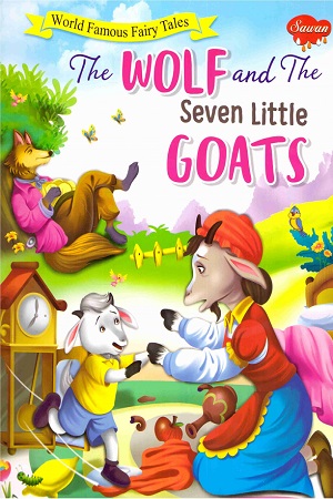 [9788131026663] The Wolf and The Seven Little Goats - World Famous Fairy Tales