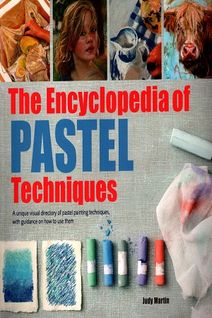 [9781782215943] Encyclopedia of Pastel Techniques