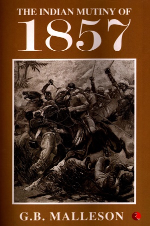 [9788129107909] The Indian Mutiny Of 1857