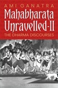 Mahabharata Unravelled - II: The Dharma Discourses