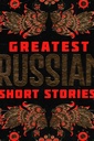 Greatest Russian Short Stories