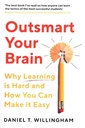 Outsmart Your Brain: Why Learning is Hard and How You Can Make It Easy