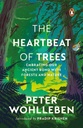 The Heartbeat of Trees : Embracing Our Ancient Bond with Forests and Nature