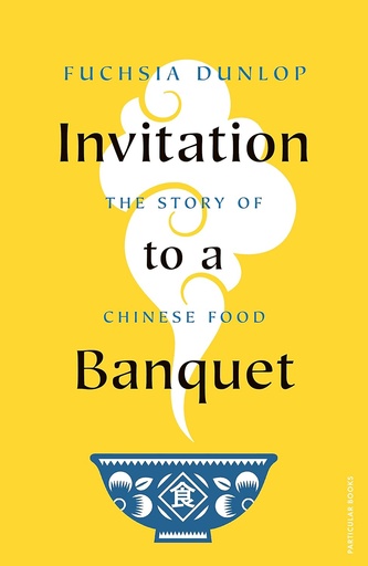 [9780241516980] Invitation to a Banquet: The Story of Chinese Food