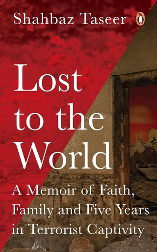 [9780670099498] Lost to the World : A Memoir of Faith, Family, and Five Years in Terrorist Captivity