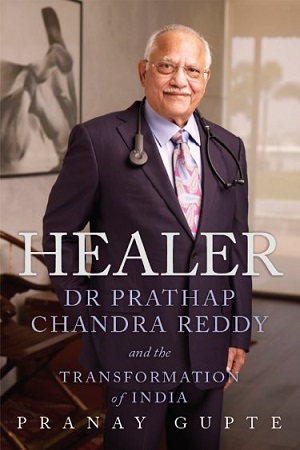 [9780670086801] Healer Dr Prathap Chandra Reddy and the Transformation of India