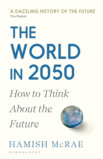 [9781526600066] The World in 2050: How to Think About the Future