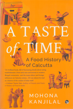 [9789390477579] A Taste Of Time A Food History Of Calcutta