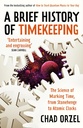 
A BRIEF HISTORY OF TIMEKEEPING: The Science of Marking Time, from Stonehenge to Atomic Clocks