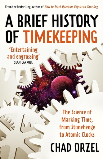 [9780861542154] 
A BRIEF HISTORY OF TIMEKEEPING: The Science of Marking Time, from Stonehenge to Atomic Clocks