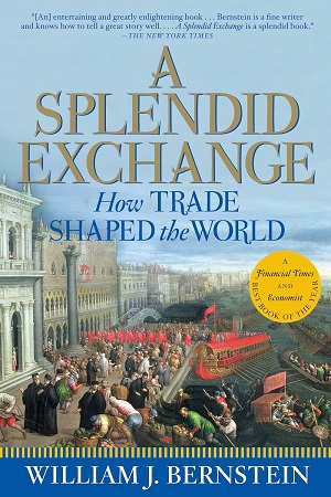 [9780802144164] SPLENDID EXCHANGE How Trade Shaped The World