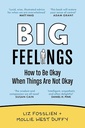 Big Feelings How to Be Okay When Things Are Not Okay