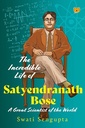 The Incredible Life of Satyendranath Bose