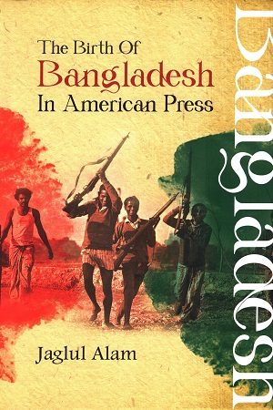 [9789849767411] The Birth Of Bangladesh In American Press