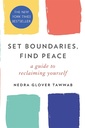 SET BOUNDARIES, FIND PEACE: A GUIDE TO RECLAIMING YOURSELF