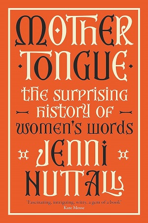 [9780349015293] Mother Tongue The surprising history of women's words